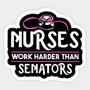 Nurses Work Harder Than Senators Sticker